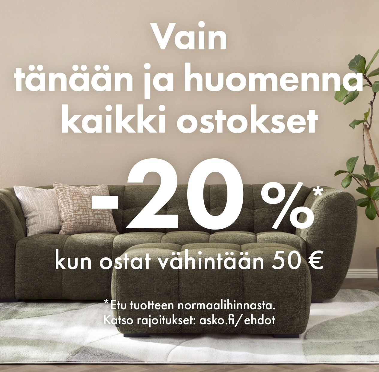 Kaikki normaalihintaiset tuotteet -20% kun ostat vähintään 50€. 25.10.